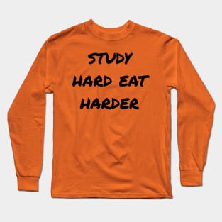 Study Hard Eat Harder Long Sleeve T-Shirt